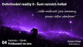 04  Probuzení ve snu  Ovlivňování reality II [upl. by Anuahsed262]