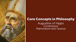 Augustine Confessions  Manichaeism and Faustus  Philosophy Core Concepts [upl. by Ahsuoj]