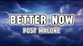 Post Malone  Better Now with Lyrics [upl. by Iror449]