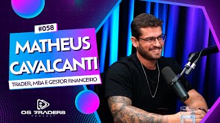 MATHEUS CAVALCANTI  OS TRADERS PODCAST 58 [upl. by Chemush]