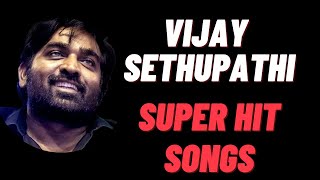 Vijay Sethupathi Super hit Tamil songs Trending songs in Tamil Best of Vijay Sethupathi [upl. by Grieve59]