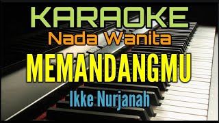 MEMANDANGMU Karaoke Nada Wanita Ikke Nurjanah [upl. by Latia]