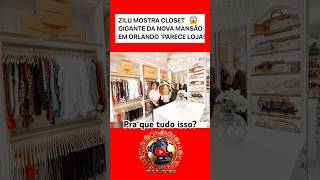 ZILU MOSTRA CLOSET GIGANTE DA NOVA MANSÃO EM ORLANDO ‘PARECE LOJA’ shorts zilucamargo noticias [upl. by Hugues]