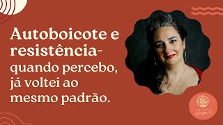 VOE24  Auto boicote e resistência  quando percebo já voltei ao mesmo padrão [upl. by Tebzil]