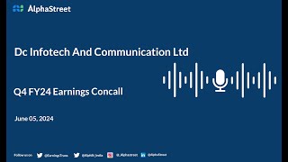 Dc Infotech And Communication Ltd Q4 FY202324 Earnings Conference Call [upl. by Myles]