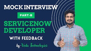 Part B  ServiceNow Developer Mock Interview with Feedback by Veda technologies [upl. by Oniratac978]