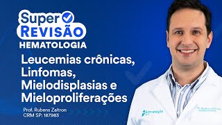 Leucemias crônicas Linfomas e Mielodisplasias  Super Revisão de Dermatologia e Hematologia [upl. by Shawna]