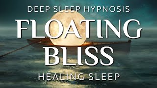 Sleep Hypnosis for Floating Bliss  Healing Relief Deep Sleep Meditation [upl. by Adlog]