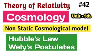 Non Static Cosmological ModelHubbles LawWeyls Postulates Relativity and Cosmology Cosmology [upl. by Leckie]