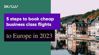 How to Find Cheap Business Class Flights to Europe in 2023 [upl. by Acireed]