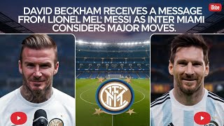 David Beckham receives a message from Lionel Messi as Inter Miami considers major moves [upl. by Hadnama]