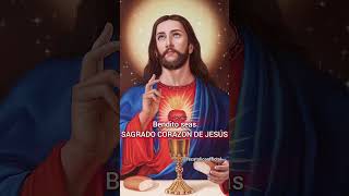 SAGRADO CORAZÓN DE JESÚS 🙏 ❤🙏 Bendito Alabado y Adorado Seas 🕊 [upl. by Derwon198]