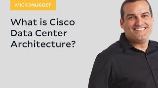 MicroNugget What is Cisco Data Center Architecture [upl. by Liakim746]