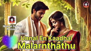 Unnal En Kaadhal Malarnthathu Song Tamil Song  Romantic Song  Love Song [upl. by Ahsok]