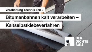 Bitumenbahnen kalt verarbeiten  Kaltselbstklebeverfahren Verarbeitung Technik Teil 2 [upl. by Travax]