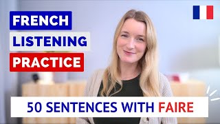 50 French Sentences with FAIRE  French Listening Practice for Beginners Intermediates [upl. by Hulda777]