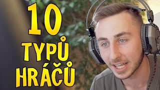 10 TYPŮ HRÁČŮ [upl. by Lolita]