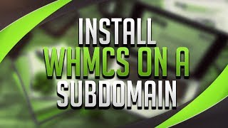 How To Install WHMCS On A Subdomain [upl. by Arayc]