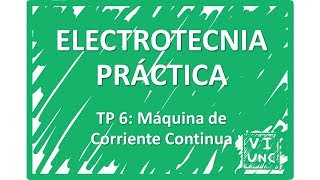 ELECTROTECNIA  TP 6  Máquinas de Corriente Continua 1314 [upl. by Ianteen823]