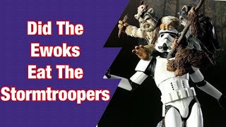 Did the Ewoks eat the Stormtroopers [upl. by Guy]