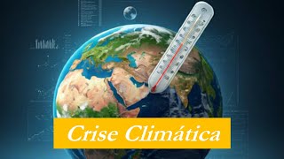 A Crise Climática Atual [upl. by Peterman]