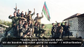 quotGedin gələ bilməyəcəm dedi bir də baxdım başından güllə ilə vurduquot  I müharibədən [upl. by Theodosia362]