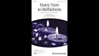 Hurry Now to Bethlehem SATB Choir a cappella  by Ruth Morris Gray [upl. by Anneh262]