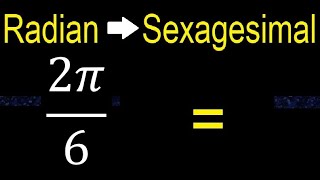 Convert 2π6 radians to sexagesimal degrees transform [upl. by Dierdre]