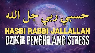 DZIKIR HASBI RABBI JALLALLAH LIRIK DAN ARTINYA 100x  DZIKIR PENGHILANG STRESS [upl. by Ramso]