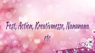 VLOG Post Action Kreativmesse Nanunana usw [upl. by Matta]