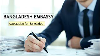 Attestation for Bangladesh  Bangladesh Embassy Attestation [upl. by Dunlavy698]