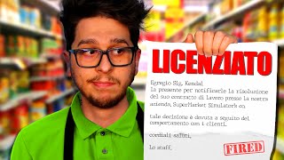 SONO STATO LICENZIATO DAL SUPERMERCATO  SuperMarket Simulator EP3 [upl. by Orlantha]