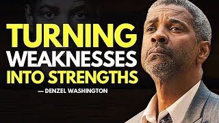 TURNING WEAKNESSES INTO STRENGTHS  Denzel Washington Inspiration [upl. by Lledrev108]