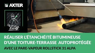 Comment réaliser l’étanchéité bitumineuse d’une toitureterrasse autoprotégée  Avec ROLLSTICK31ALPA [upl. by Uke850]