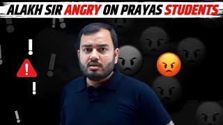 Alakh Sir Angry On Prayas Students 😡  Physics Wallah Alakh Pandey  Prayas Batch [upl. by Elatnahs701]