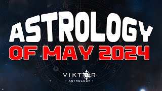 Astrology of May 2024 with AstroViktor [upl. by Hankins]