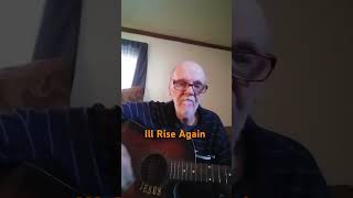 Ill Rise Again  Also Performed By The Gaithers Dallas Holmes and Others [upl. by Calla]