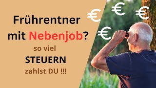 Frührentner mit Nebenjob  was wird angerechnet und wieviel Steuern zahlst Du [upl. by Saidee123]