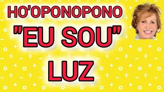 HOOPONOPONO  quotEU SOUquot LUZ [upl. by Eiramit]