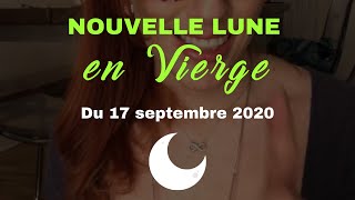 Les énergies de la nouvelle lune en vierge du 17 septembre 2020 [upl. by Tnahsarp688]