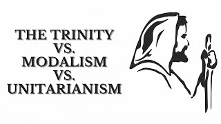 Trinitarianism Modalism and Biblical Unitarianism [upl. by Enileoj]