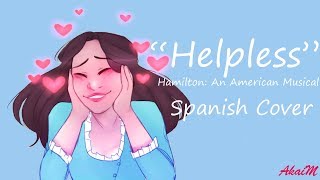 quotHelplessquot Hamilton An American Musical Cover en Español  AkaiM [upl. by Nevaj]