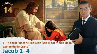 VEN SÍGUEME 2024  RECONCILIAOS CON DIOS  LIBRO DE MORMÓN JACOB 14 [upl. by Izmar761]