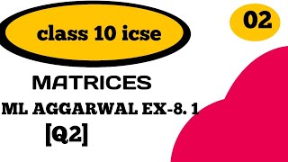 MATRICES Class 10th Math  Ml Aggarwal ICSE matrices class 10 icse ml aggarwal [upl. by Loleta]