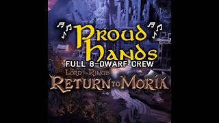 Proud Hands  Full 8Dwarf Crew  Lord of the Rings Return to Moria Song [upl. by Akienat986]