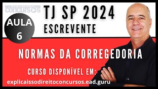 NORMAS DA CORREGEDORIA  AULA 6  CONCURSO ESCREVENTE TJ SP 2024 [upl. by Li389]