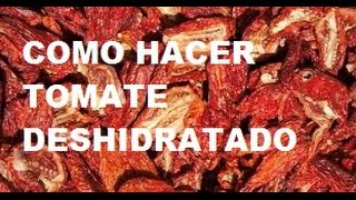 COMO HACER TOMATES DESHIDRATADOS [upl. by Kahl]