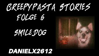 FOLGE 6 Smiledog  Creepypasta Stories [upl. by Byran]