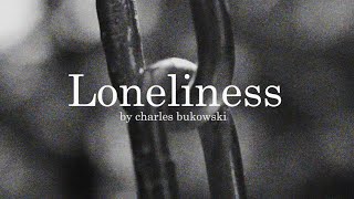 Loneliness by Charles Bukowski [upl. by Llenyaj856]