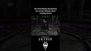 Is Serana the best Skyrim follower gaming skyrimmeme skyrim gamingmemes [upl. by Akehsar]